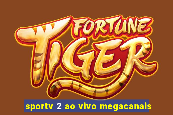 sportv 2 ao vivo megacanais